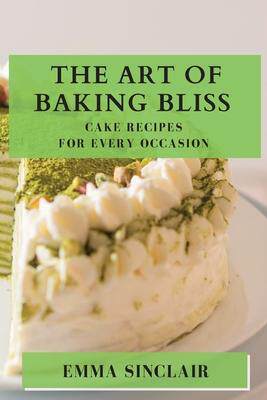 [预订]The Art of Baking Bliss: Cake Recipes for Every Occasion 9781835194270