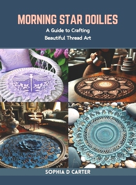 预订 Morning Star Doilies: A Guide to Crafting Beautiful Thread Art: 9798873296576