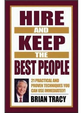 预订 Hire and Keep the Best People: 21 Practical & Proven Techniques You Can Use Immediately!聘用并留住*人才：21 种