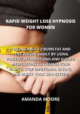 [预订]Rapid Weight Loss Hypnosis for Women: You Are Able to Burn Fat and Lose Weight Easily by Using Posit 9781801893695
