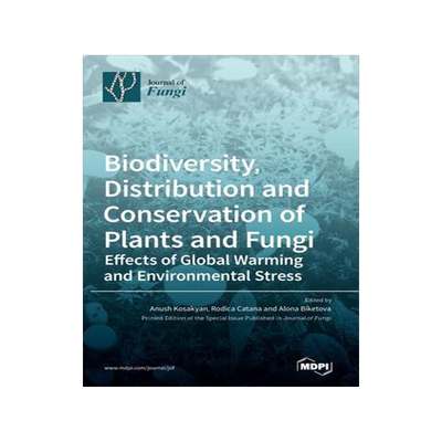 [预订]Biodiversity, Distribution and Conservation of Plants and Fungi: Effects of Global Warming and Envir 9783036544069