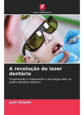 预订 A revolução do laser dentário: Compreender e implementar a tecnologia laser na prática dentária moderna: 97862