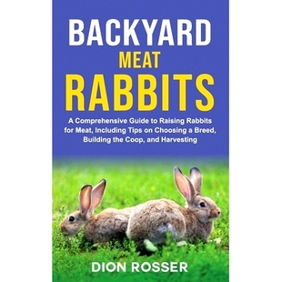 Guide Choosing Backyard Comprehensive Rabbits Raising Breed Including Tips Meat 预订 Build for