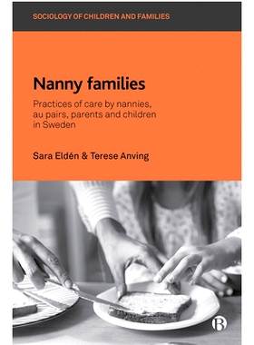 预订 Nanny Families: Practices of Care by Nannies, Au Pairs, Parents and Children in Sweden 保姆家庭：保姆，互惠生，父母