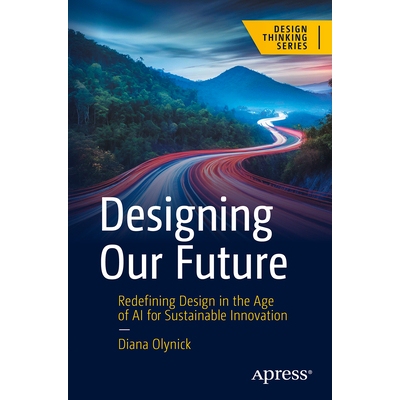 预订 Designing Our Future: Redefining Design in the Age of AI for Sustainable Innovation: 9798868811623