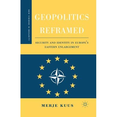 预订 Geopolitics Reframed: Security and Identity in Europe’s Eastern Enlargement: 9781349531967