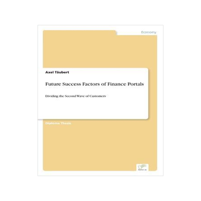 [预订]Future Success Factors of Finance Portals: Dividing the Second Wave of Customers 9783838654928
