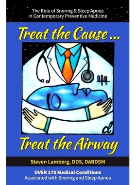 预订 Treat the Cause... Treat the Airway: The Role of Snoring & Sleep Apnea in Contemporary Preventive Medicine: 9780578