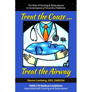 预订 Treat the Cause... Treat the Airway: The Role of Snoring & Sleep Apnea in Contemporary Preventive Medicine: 9780578