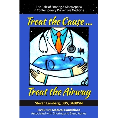 预订 Treat the Cause... Treat the Airway: The Role of Snoring & Sleep Apnea in Contemporary Preventive Medicine: 9780578