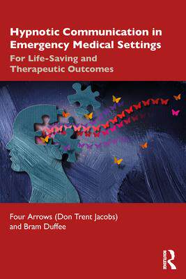 [预订]Hypnotic Communication in Emergency Medical Settings: For Life-Saving and Therapeutic Outcomes 9781032360027