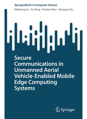 预订 Secure Communications in Unmanned Aerial Vehicle-Enabled Mobile Edge Computing Systems 无人机移动边缘计算系统中的安