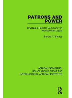 预订 Patrons and Power: Creating a Political Community in Metropolitan Lagos 赞助人和权力: 9780367001216
