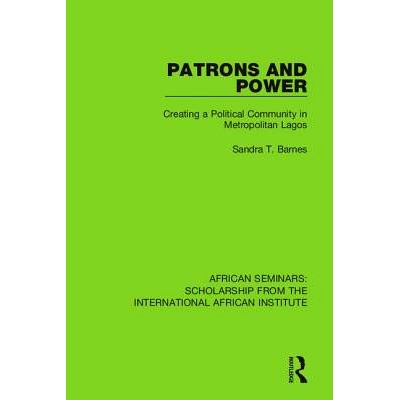 预订 Patrons and Power: Creating a Political Community in Metropolitan Lagos 赞助人和权力: 9780367001216