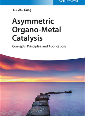 【预订】Asymmetric Organo-Metal Catalysis - Concept, Principle, And Applications 9783527345922