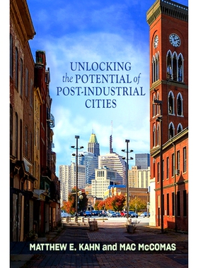 预订 Unlocking the Potential of Post-Industrial Cities 释放后工业城市的潜力: 9781421440828