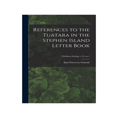 [预订]References to the Tuatara in the Stephen Island Letter Book; Fieldiana Zoology v.34, * 9781013340505