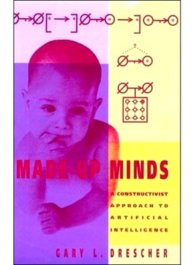 预订 Made-Up Minds: A Constructivist Approach to Artificial Intelligence 人造思维：人工智能的建构主义方法: 9780262517089