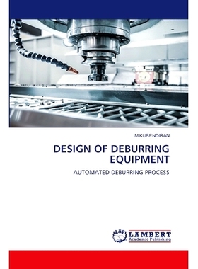 预订 DESIGN OF DEBURRING EQUIPMENT 去毛刺设备的设计: 9786205516973