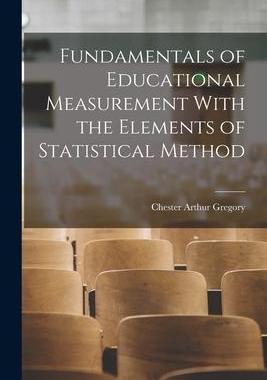 [预订]Fundamentals of Educational Measurement With the Elements of Statistical Method 9781016377782
