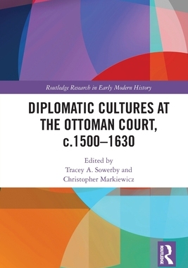 [预订]Diplomatic Cultures at the Ottoman Court, c.1500–1630