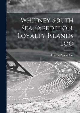[预订]Whitney South Sea Expedition, Loyalty Islands Log 9781014588883