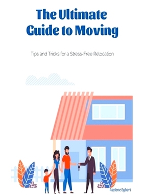 预订 The Ultimate Guide to Moving - Tips and Tricks for a Stress-Free Relocation: 9798223808190