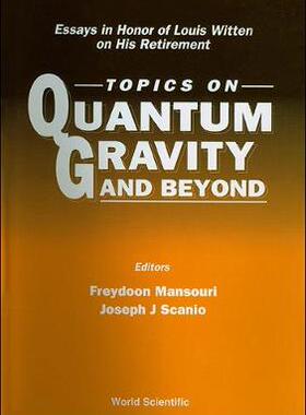 【预订】Topics on Quantum Gravity and Beyond: Essays in Honor of Louis Witten on His Retirement