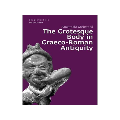 [预订]The Grotesque Body in Graeco-Roman Antiquity 9783110691733