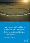 [预订]Stonehenge and Middle to Late Neolithic Cremation Rites in Mainland Britain (c.3500-2500 BC) 9781407358345