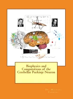 预订 Biophysics and Computations of the Cerebellar Purkinje Neuron: 9781502454546