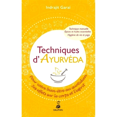 预订 Techniques d’Ayurveda pour votre bien-être quotidien : ses effets sur le corps et l’esprit : technique manuelle,