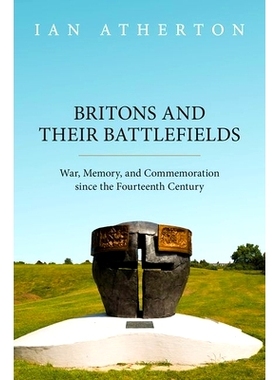预订 Britons and their Battlefields: War, Memory, and Commemoration since the Fourteenth Century 英国人及其战场：十四世