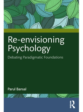 预订 Re-envisioning Psychology: Debating Paradigmatic Foundations 重新构想心理学：辩论范式基础: 9781032749938