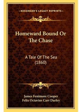 预订 Homeward Bound Or The Chase: A Tale Of The Sea (1860): 9781167024887