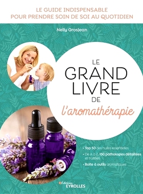 预订 Le grand livre de l’aromathérapie : le guide indispensable pour prendre soin de soi au quotidien 芳香疗法的伟大书