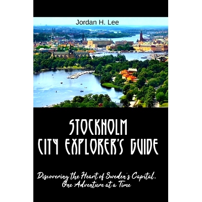 预订 Stockholm City Explorer’s Guide: Discovering the Heart of Sweden’s Capital, One Adventure at a Time: 979886089339