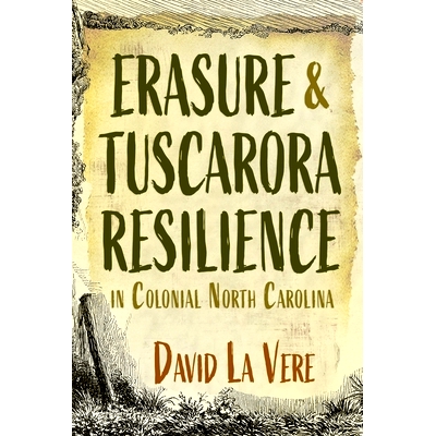 预订 Erasure and Tuscarora Resilience in Colonial North Carolina 北卡罗莱纳殖民地的抹杀与图斯卡罗拉复原力: 9780815638360