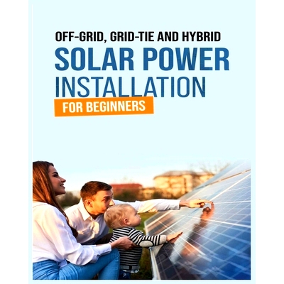 预订 Solar Power Installation for Beginners: A Step-by-Step Guide