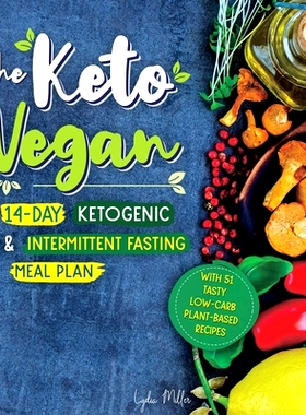 预订 The Keto Vegan: 14-Day Ketogenic & Intermittent Fasting Meal Plan (With 51 Tasty Low-Carb Plant-Based Recipes)