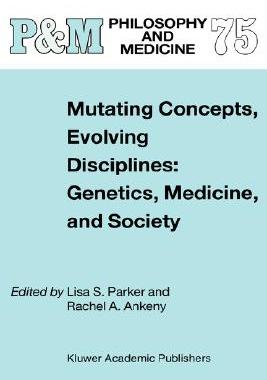 【预订】Mutating Concepts, Evolving Disciplines: Genetics, Medicine, and Society