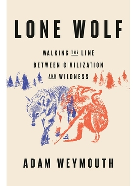 预订 Lone Wolf: Walking the Line Between Civilization and Wildness: 9781039057524