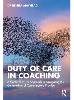 预订 Duty of Care in Coaching: A Comprehensive Approach to Navigating the Complexities of Contemporary Practice 教练的照
