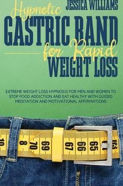 [预订]Hypnotic Gastric Band for Rapid Weight Loss: Extreme Weight Loss Hypnosis for Men and Women to Stop  9781803440187