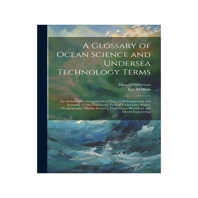 [预订]A Glossary of Ocean Science and Undersea Technology Terms; an Authoritative Compilation of Over 3,50 9781021494153