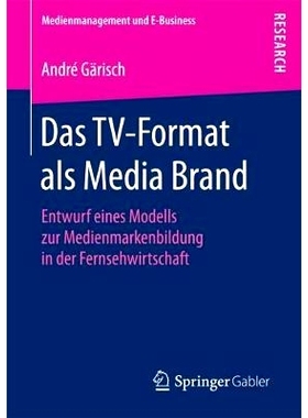 预订 Das TV-Format als Media Brand: Entwurf eines Modells zur Medienmarkenbildung in der Fernsehwirtschaft: 978365819691