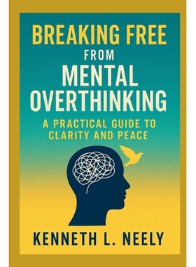 预订 Breaking Free from Mental Overthinking: A Practical Guide to Clarity and Peace 9798278978060