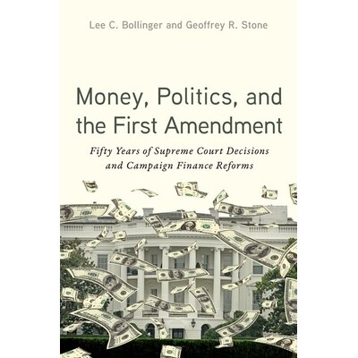预订 Money, Politics, and the First Amendment Fifty Years of Supreme Court Decisions and Campaign Finance Reforms *、政