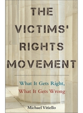 预订 The Victims’ Rights Movement: What It Gets Right, What It Gets Wrong 受害者权利运动：什么是对的，什么是错的: 97814