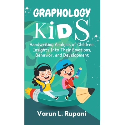 预订 Graphology Kids: Handwriting Analysis of Children: Insights Into Their Emotions, Behavior, and Development: 9798902